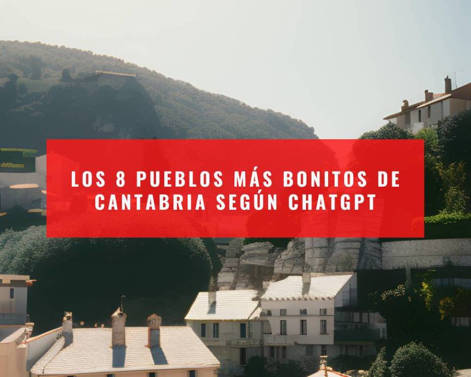 Los 8 pueblos más bonitos de Cantabria según ChatGPT